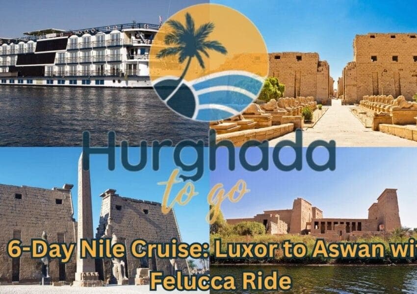 6-Day Nile Cruise: Luxor to Aswan with Felucca Ride