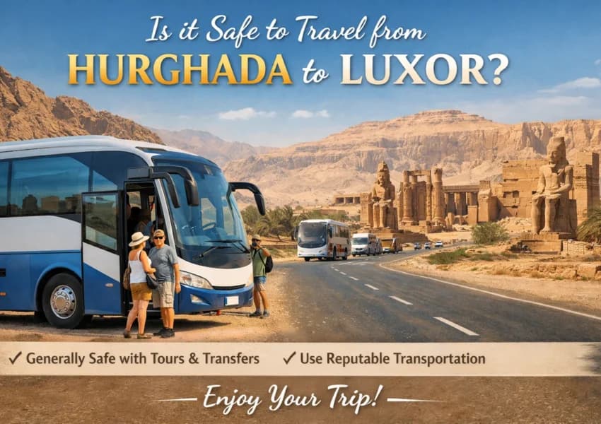 Is It Safe to Travel from Hurghada to Luxor? Route & Safety Guide