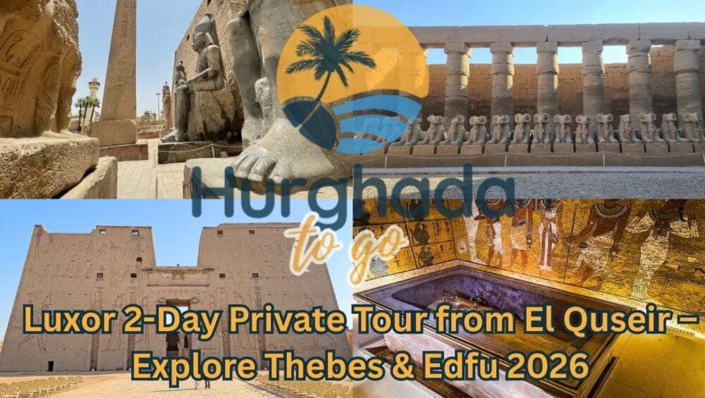 Luxor 2-Day Private Tour from El Quseir – Explore Thebes & Edfu