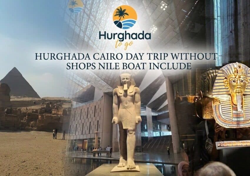 Hurghada Cairo Day Trip: No Shopping, Nile Boat Included