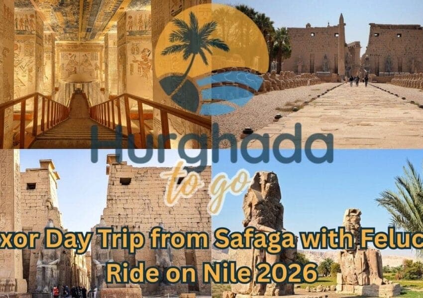 Luxor Day Trip from Safaga with Felucca Ride on Nile