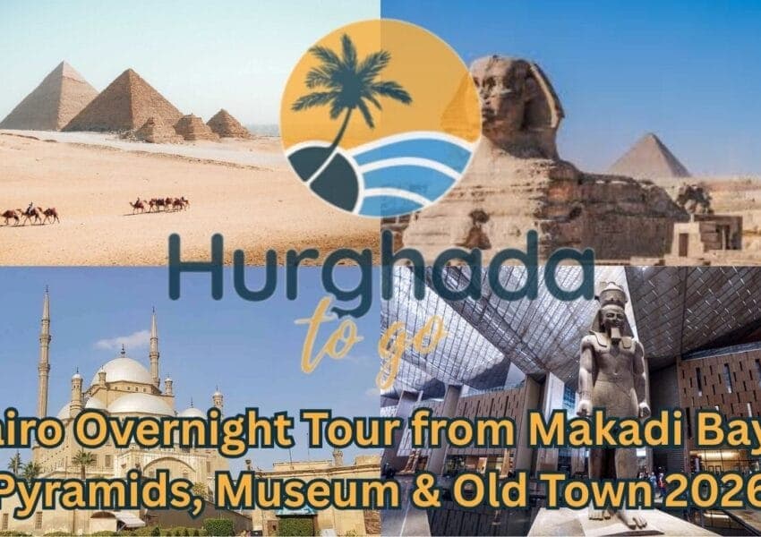 Cairo Overnight Tour from Makadi Bay – Pyramids, Museum & Old Town