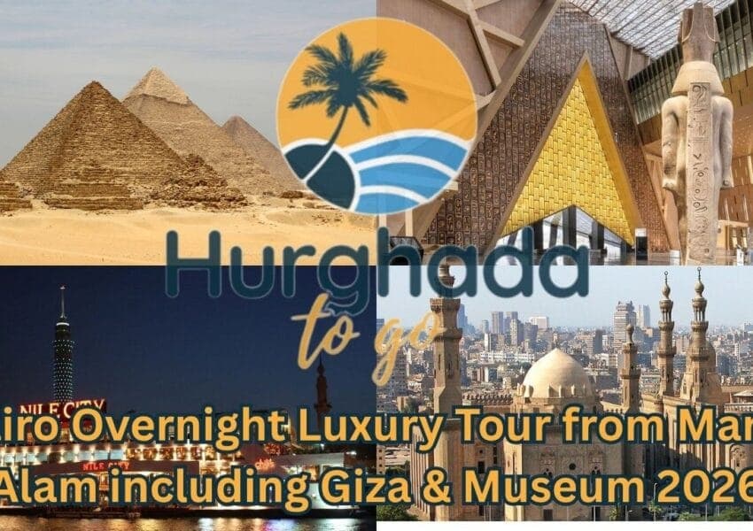 Cairo Overnight Luxury Tour from Marsa Alam including Giza & Museum