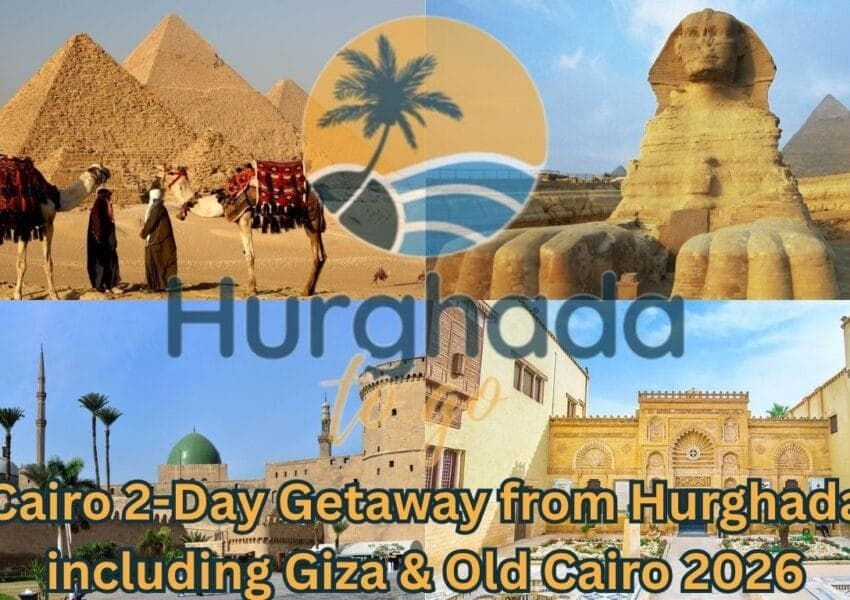 Cairo 2-Day Getaway from Hurghada including Giza & Old Cairo