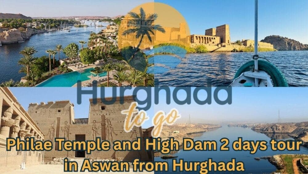 Philae Temple and Aswan High Dam: Two-Day Tour from Hurghada