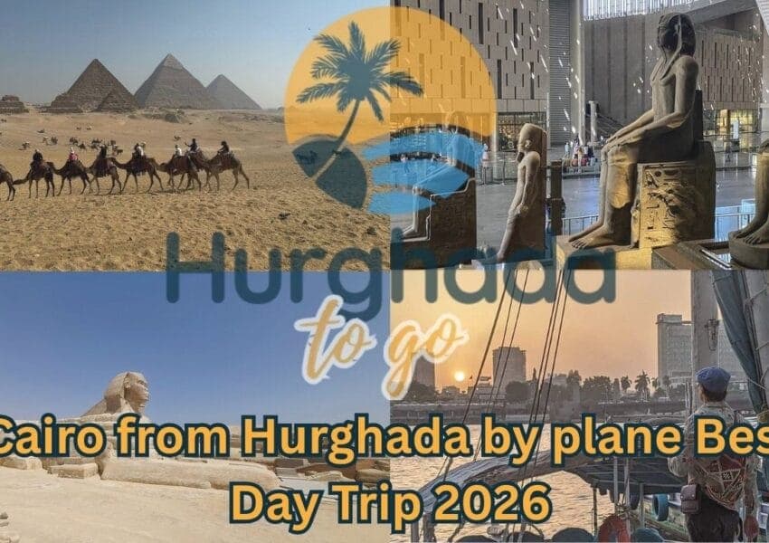 Cairo by Plane from Hurghada: Best Day Trip Planning Guide