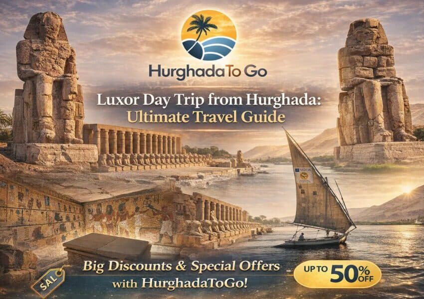 Luxor Day Trip from Hurghada : Ultimate Travel Guide